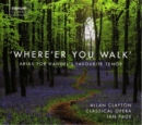 Where'er You Walk: Arias for Handel's Favourite Tenor - CD