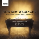 Now May We Singen: Music for Advent and Christmas - CD