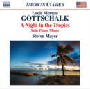 Louis Moreau Gottschalk: A Night in the Tropics - CD