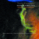 Kernschmelze Il Cantata for Improvised Voice - CD