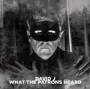 What the Patrons Heard - CD