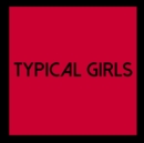 Typical Girls - Vinyl