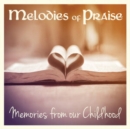 Melodies of Praise, Memories from Our Childhood - CD