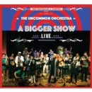 The Uncommon Orchestra: A Bigger Show - Live - CD