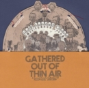 Gathered Out of Thin Air: A Second Decade Collection of Non-LP Tracks: 2010-2019 - Vinyl
