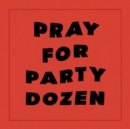 Pray for Party Dozen - CD