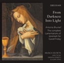 Antoine Brumel: From Darkness Into Light: The Complete Lamentations of Jeremiah for Good Friday - CD