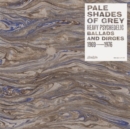 Pale Shades of Grey: Heavy Psychedelic Ballads & Dirges 1969-1976 - Vinyl