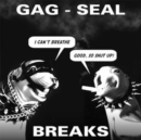 Gag Seal Breaks - Vinyl