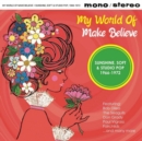 My World of Make Believe: Sunshine, Soft & Studio Pop 1966-1972 - CD