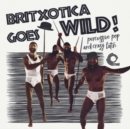 Britxotica! Goes Wild! - Vinyl
