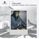 Low Level (A Return to Central Travel Companion) - CD