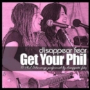 Get Your Phil: 10 Phil Ochs Songs Performed By Disappear Fear - CD