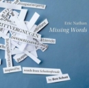 Eric Nathan: Missing Words: Inspired By Words from Schottenfreude By Ben Schott - CD