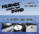 Friends Across the Pond: A Tribute to the George Shearing Quintet - CD