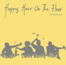 Happy Hour On  the Floor - Vinyl