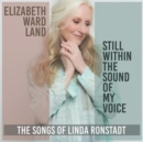Still Within the Sound of My Voice: The Songs of Linda Ronstadt - CD
