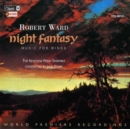Robert Ward: Night Fantasy: Music for Winds - CD