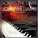 Across the Stars: The Film Music of John Williams for Solo Piano - CD