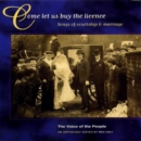Come Let Us Buy The License: Songs of courtship & marriage - CD