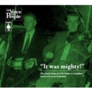 It Was Mighty!: The Early Days of Irish Music in London - CD