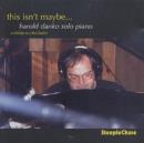 This Isn't Maybe...: harold danko solo piano;a tribute to chet baker - CD