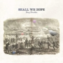 Shall We Hope - CD