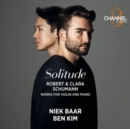 Niek Baar/Ben Kim: Solitude: Robert & Clara Schumann: Works for Violin and Piano - CD
