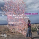 Ragazze Quartet: But Not My Soul - CD
