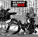 Go Ahead and Die - CD