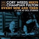 Cory Weeds Meets Champian Fulton: Every Now and Then - Live at OCL Studios - Vinyl