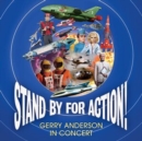 Stand By for Action! Gerry Anderson in Concert - CD