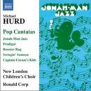 Michael Hurd: Pop Cantatas - CD