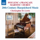 Poulenc/Francaix/Martinu/Durey: 20th Century Harpsichord Music - CD