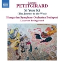 Laurent Petitgirard: Si Yeou Ki (The Journey to the West) - CD