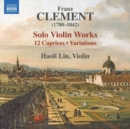 Franz Clement: Solo Violin Works: 12 Caprices/Variations - CD