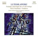 Lutoslawski: Preludes and Fugue for 13 Solo Strings/... - CD