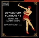 Gottlieb Wallisch: 20th Century Foxtrots: Central and Eastern Europe - CD