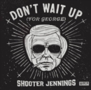 Don't Wait Up (For George) - CD