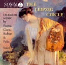 The Leipzig Circle: Chamber Music By Fanny, Clara, Robert & Felix - CD