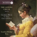 London Bridge Trio: The Leipzig Circle: Chamber Music By Felix, Clara & Robert - CD