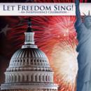 Let Freedom Sing!: An Independence Celebration - CD