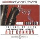 More Than Tuff: The Greatest Hits of Ace Cannon - CD