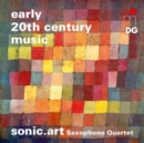 Sonic.Art Saxophone Quartet: Early 20th Century Music - CD