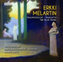Erkki Melartin: Traumgesicht/Marjatta/The Blue Pearl - CD