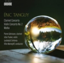 Eric Tanguy: Clarinet Concerto/Violin Concerto No. 2/Matka - CD