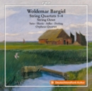 Woldemar Bargiel: String Quartets 1-4/String Octet - CD