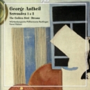 George Antheil: Serenades 1 & 2/The Golden Bird/Dreams - CD