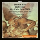 Joachim Raff: Welt-Ende, Gericht, Neue Welt: Oratorio, Op. 212 - CD