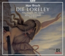 Max Bruch: Die Loreley - CD